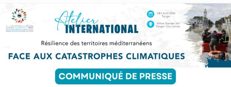 طنجة تحتضن ورشة دولية لمواجهة “الكوارث المناخية” في حوض المتوسط